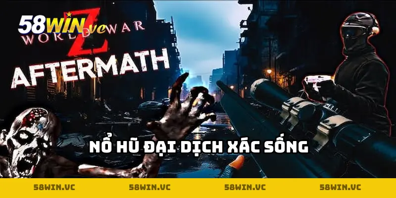 Nổ hũ Đại Dịch Xác Sống
